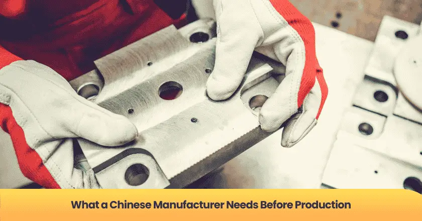 What a Chinese Manufacturer Needs Before Production