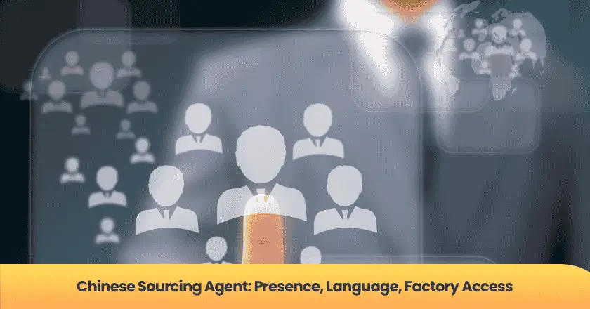Chinese Sourcing Agent: Presence, Language, Factory Access