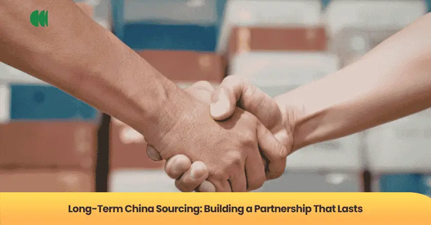 Long-Term China Sourcing: Building a Partnership That Lasts