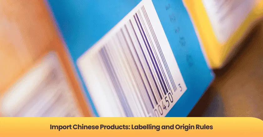 Import Chinese Products: Labelling and Origin Rules