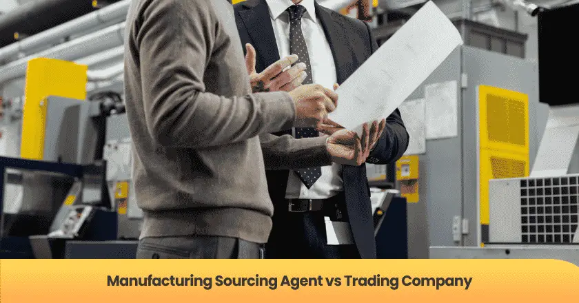 Manufacturing Sourcing Agent vs Trading Company