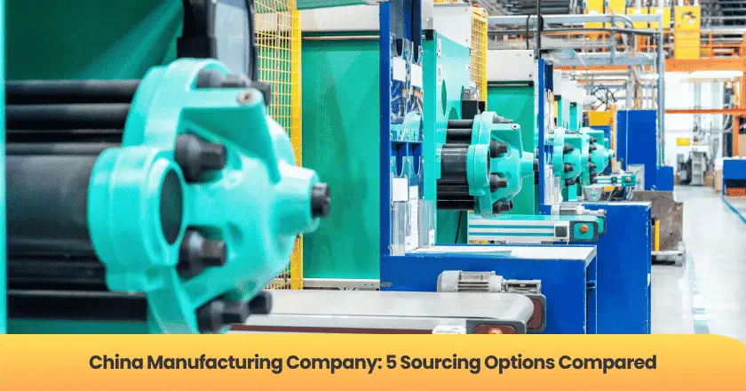 China Manufacturing Company: 5 Sourcing Options Compared