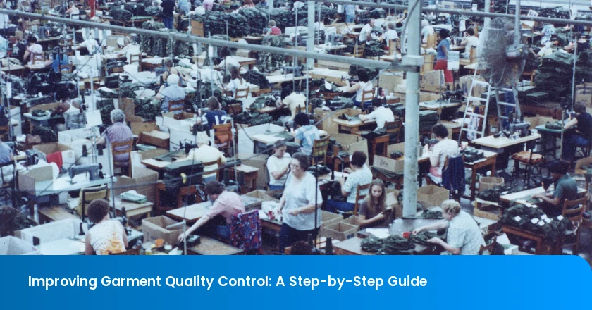Improving Garment Quality Control: A Step-by-Step Guide