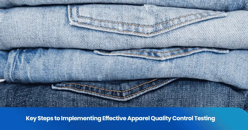 Key Steps to Implementing Effective Apparel Quality Control Testing
