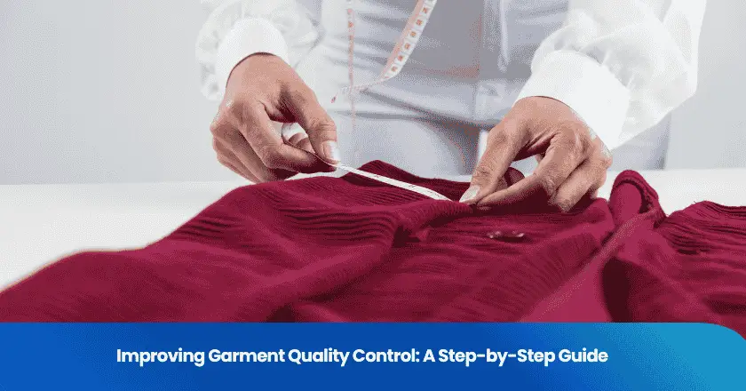 Improving Garment Quality Control: A Step-by-Step Guide