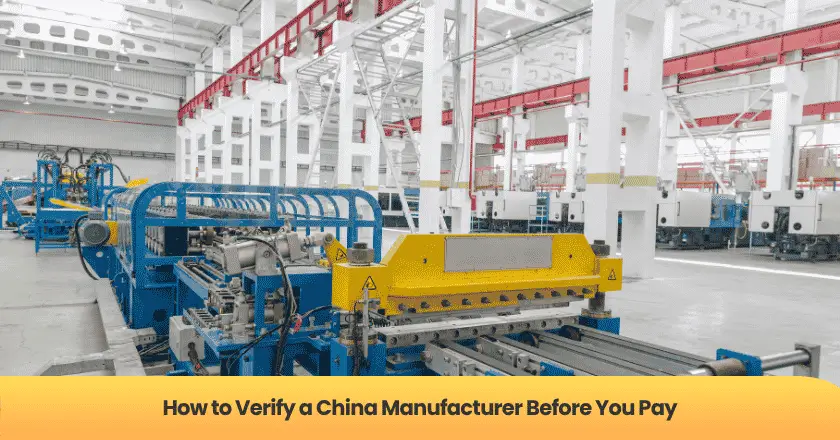 How to Verify a China Manufacturer Before You Pay