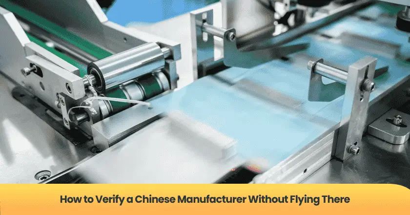 How to Verify a Chinese Manufacturer Without Flying There
