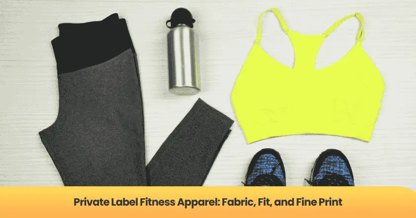 Private Label Fitness Apparel: Fabric, Fit, and Fine Print
