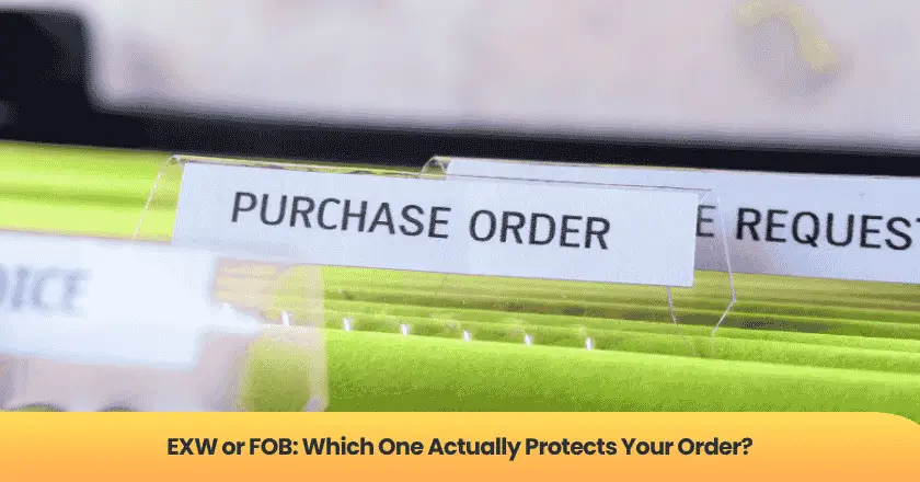 EXW or FOB: Which One Actually Protects Your Order?