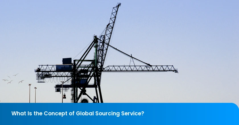What Is the Concept of Global Sourcing Service?