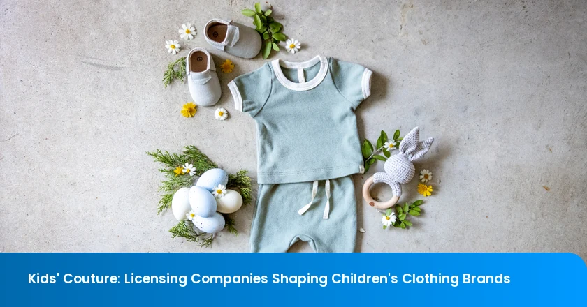 Kids' Couture: Licensing Companies Shaping Children's Clothing Brands
