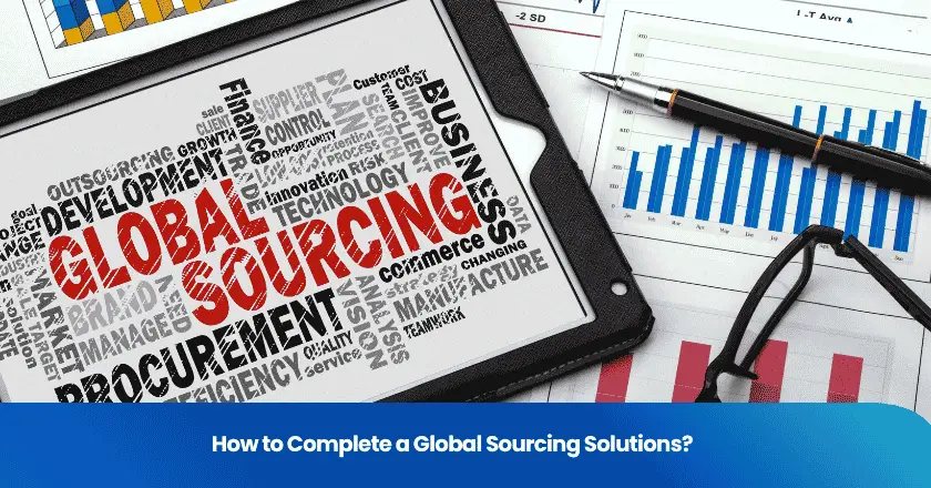 How to Complete a Global Sourcing Solutions?