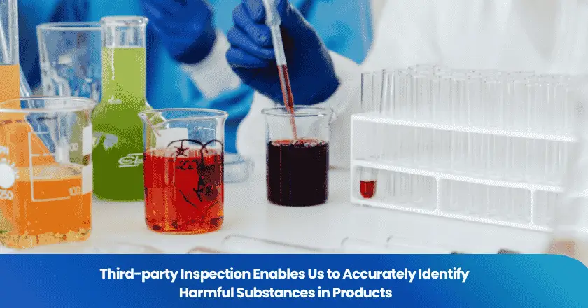 Third-party Inspection Enables Us to Accurately Identify Harmful Substances in Products