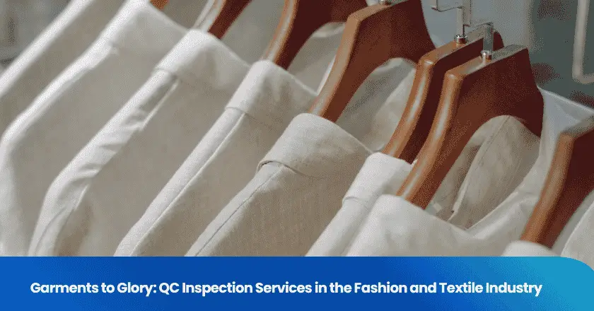 Garments to Glory: QC Inspection Services in the Fashion and Textile Industry