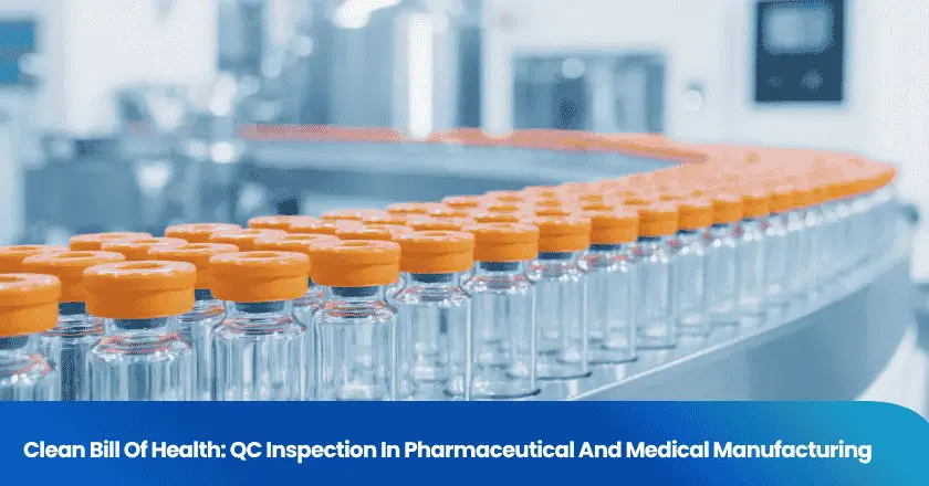 Clean Bill Of Health: QC Inspection In Pharmaceutical And Medical Manufacturing