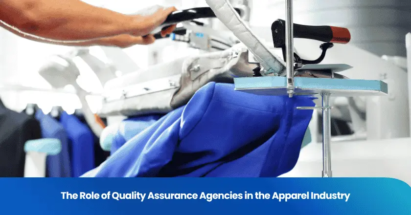 The Role of Quality Assurance Agencies in the Apparel Industry