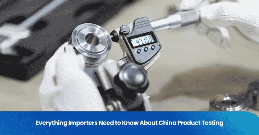 Everything Importers Need to Know About China Product Testing