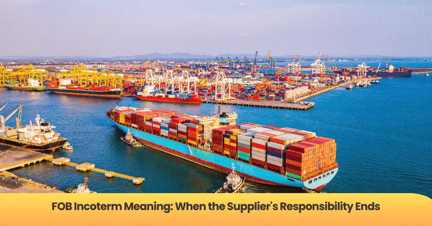 FOB Incoterm Meaning: When the Supplier's Responsibility Ends